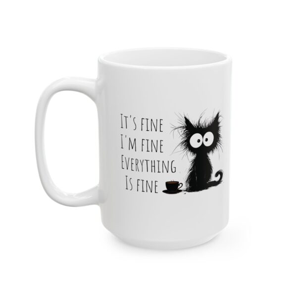 It’s Fine. I’m Fine. Everything is Fine – Cat Mug | Funny Ceramic Coffee Cup for Cat Lovers. Whimsical 11oz & 15oz Coffee Cup for Cat Lovers, Perfect Gift for Birthdays & Holidays - Image 8