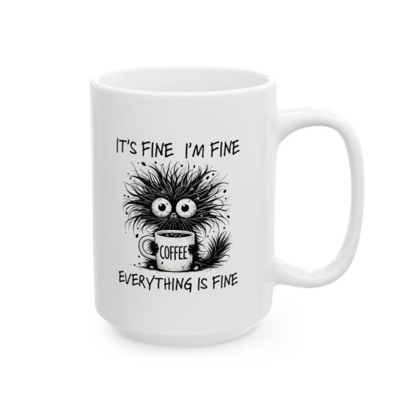 It’s Fine. I’m Fine. Everything is Fine – Cat Mug | Funny Ceramic Coffee Cup for Cat Lovers. Whimsical 11oz & 15oz Coffee Cup for Cat Lovers, Perfect Gift for Birthdays & Holidays - Image 9