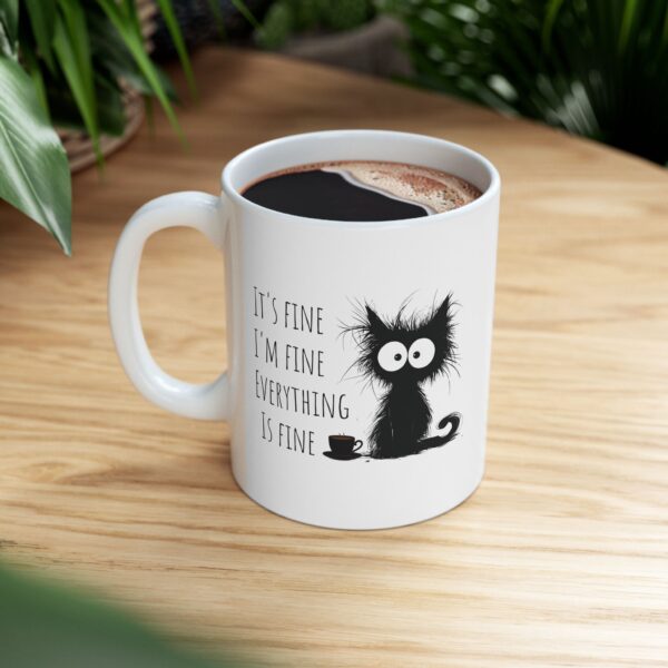 It’s Fine. I’m Fine. Everything is Fine – Cat Mug | Funny Ceramic Coffee Cup for Cat Lovers. Whimsical 11oz & 15oz Coffee Cup for Cat Lovers, Perfect Gift for Birthdays & Holidays - Image 5