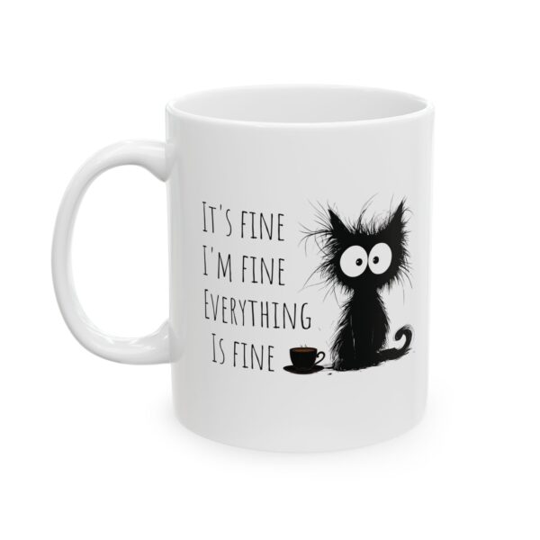 It’s Fine. I’m Fine. Everything is Fine – Cat Mug | Funny Ceramic Coffee Cup for Cat Lovers. Whimsical 11oz & 15oz Coffee Cup for Cat Lovers, Perfect Gift for Birthdays & Holidays - Image 2